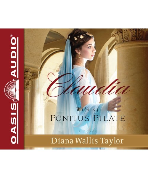 Claudia: Wife of Pontius Pilate