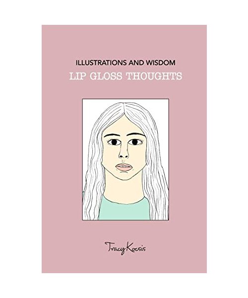 Lip Gloss Thoughts: Illustrations and Wisdom
