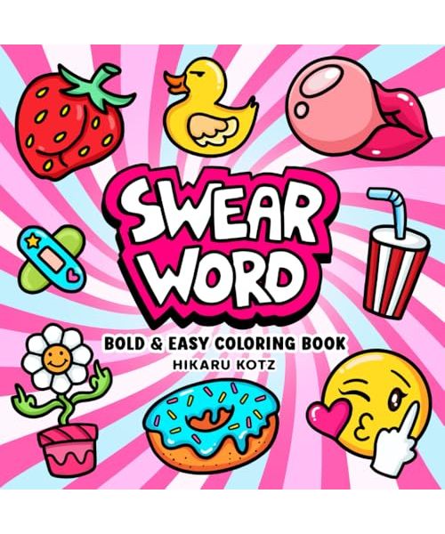 Swear Word: Bold and Easy Coloring Book for Adults Featuring Groovy & Funny Designs for Relaxation