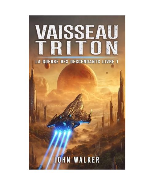 Vaisseau Triton: La Guerre Des Descendants Livre 1