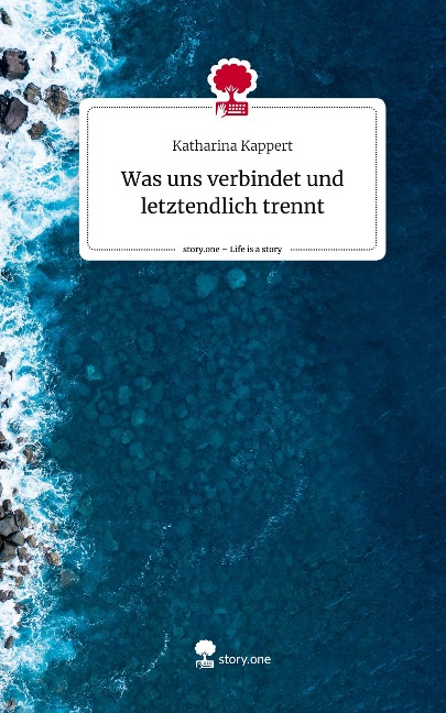 Was uns verbindet und letztendlich trennt. Life is a Story - story.one
