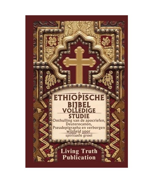 ETHIOPISCHE BIJBEL VOLLEDIGE STUDIE: Onthulling van de apocriefen, Deuterocanon, Pseudepigrapha en verborgen wijsheid voor spirituele groei