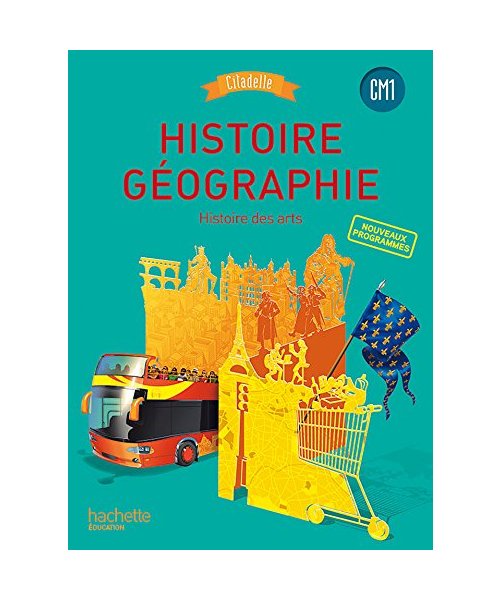 Histoire Geographie CM1 Citadelle Programme 2016: Histoire des arts