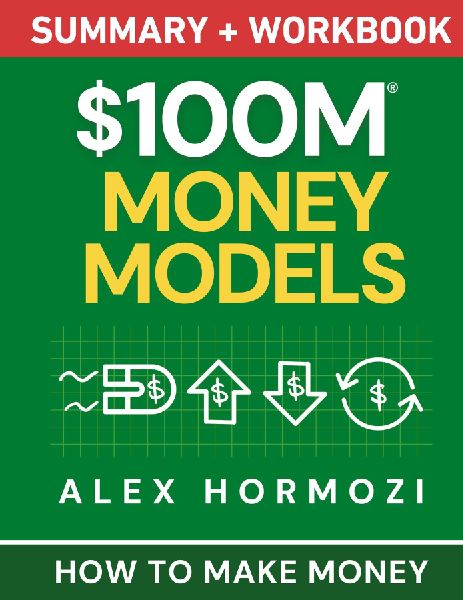 $100M Money Models Summary and Workbook