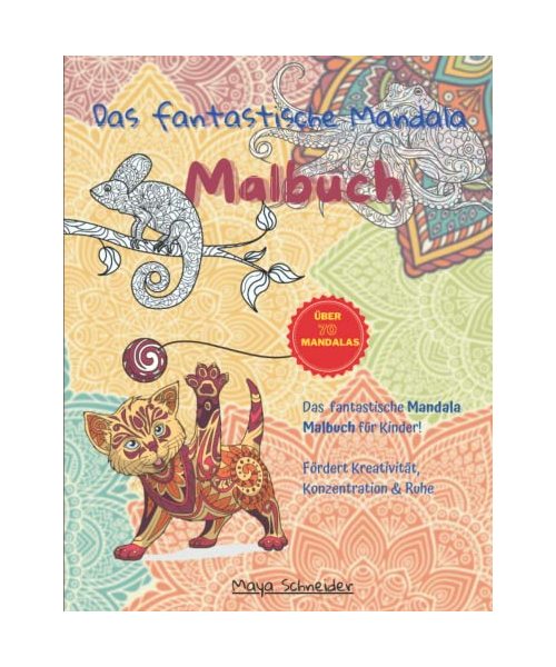 Das fantastische Mandala Malbuch: Das fantastische Mandala Malbuch für Kinder - Über 70 Mandalas für Kinder ab 6 Jahren