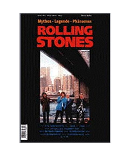 Rolling Stones: Mythos, Legende, Phänomen
