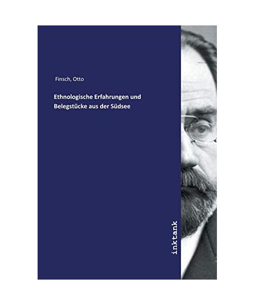 Ethnologische Erfahrungen und Belegstücke aus der Südsee