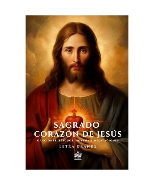 Sagrado Corazón de Jesús. Oraciones, Triduos, Novena y Meditaciones: Letra grande