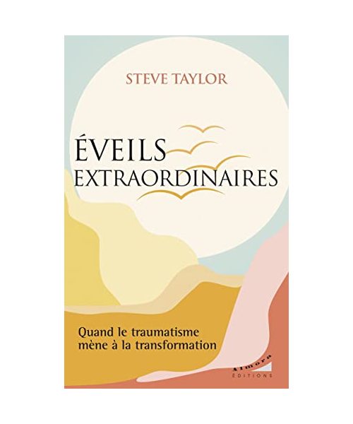 Eveils extraordinaires - Quand le traumatisme mène à la transformation