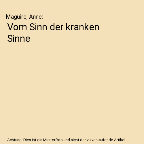 Vom Sinn der kranken Sinne