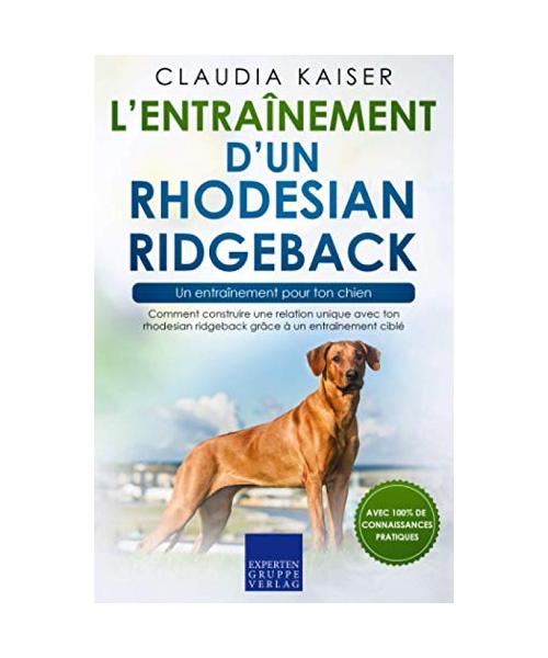L’entraînement d’un rhodesian ridgeback – un entraînement pour ton chien: Comment construire une relation unique avec ton rhodesian ridgeback grâce à un entraînement ciblé