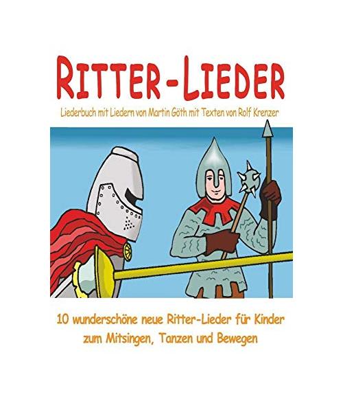 Ritter-Lieder für Kinder - 10 wunderschöne neue Ritter-Lieder für Kinder zum Mitsingen, Tanzen und Bewegen