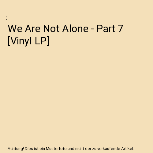 We Are Not Alone - Part 7 [Vinyl LP]