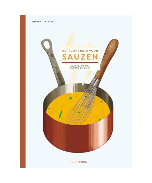 Het kleine boek voor sauzen: warm, koud, hartig en zoet
