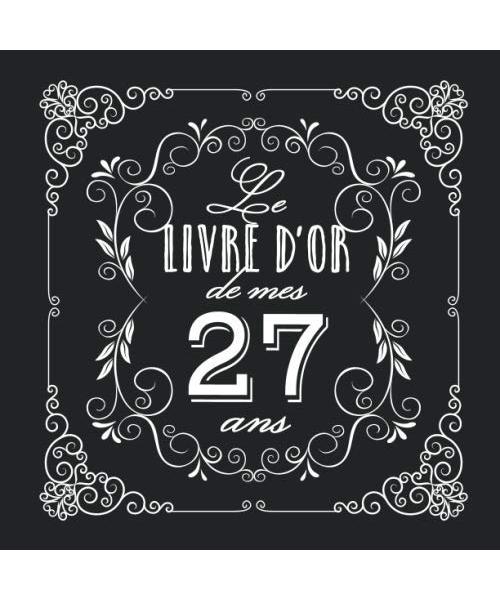 Le livre d'Or de mes 27 ans: Décoration vintage pour la célébration du 27ème anniversaire - 27 ans - Cadeau pour homme ou femme & déco d'anniversaire ... pour les félicitations et photos des invités