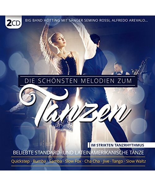 Die schönsten Melodien zum Tanzen; Beliebte Standard- und lateinamerikanische Tänze im strikten Tanzrhythmus; Quickstep; Rumba; Samba; Slow Fox; Cha Cha; Jive; Tango; Slow Waltz