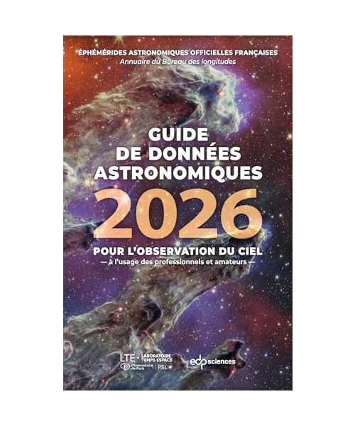 Guide de données astronomiques 2026: Pour l'observation du ciel - à l'usage des professionnels et amateurs (2026)