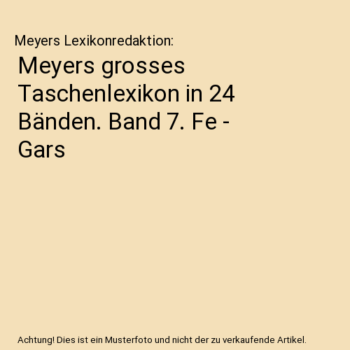 Meyers grosses Taschenlexikon in 24 Bänden. Band 7. Fe - Gars