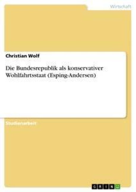 Die Bundesrepublik als konservativer Wohlfahrtsstaat (Esping-Andersen)