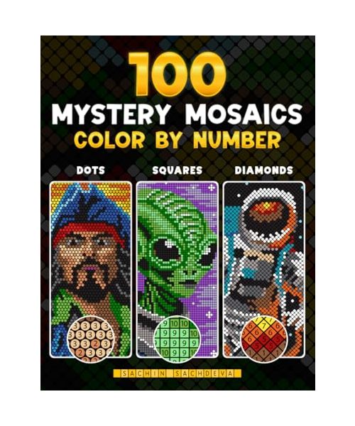 100 Color by Number Mystery Mosaics: Coloring Book for Adults for Stress Relief and Relaxation featuring Three Grid Styles in Dots, Squares and Diamonds