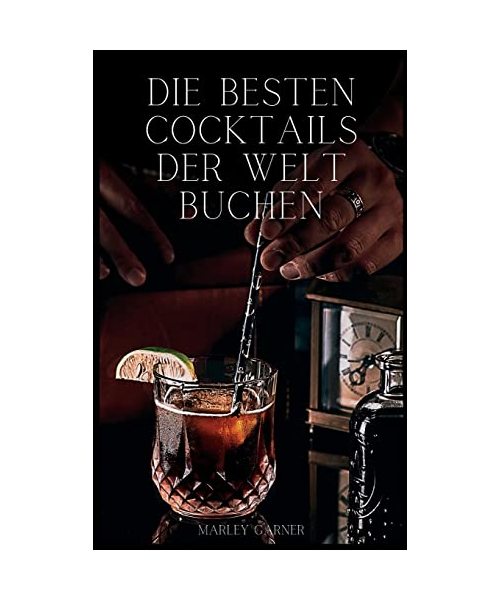 Die besten Cocktails der Welt