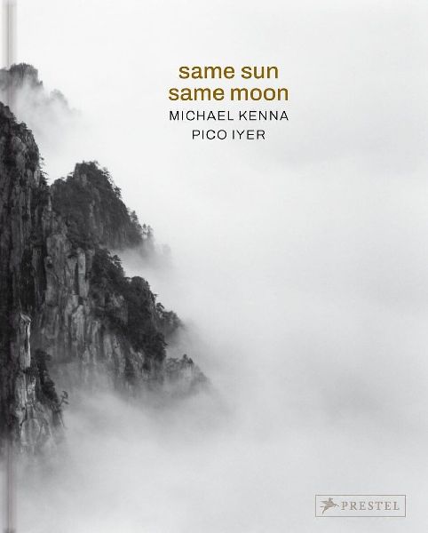 Michael Kenna, Pico Iyer: Same Sun Same Moon