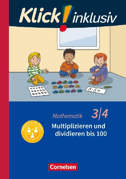 Klick! inklusiv 3./4. Schuljahr - Grundschule / Förderschule - Mathematik - Multiplizieren und dividieren
