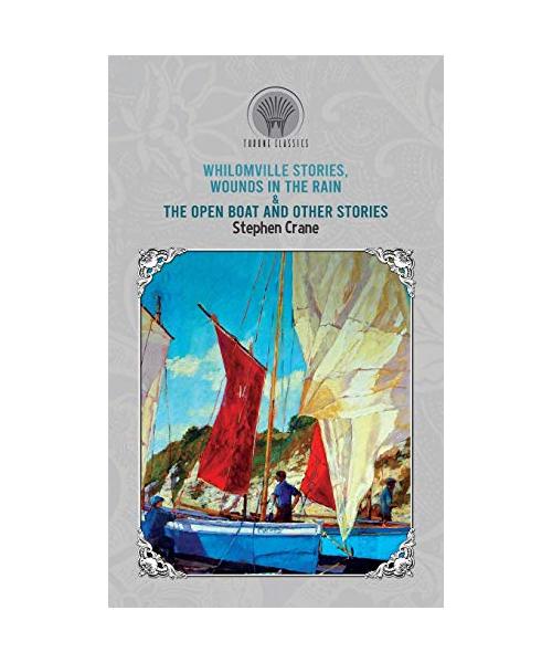 Whilomville Stories, Wounds in the Rain & The Open Boat and Other Stories