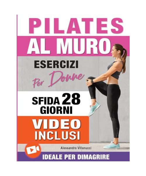 Pilates al Muro: Allenamenti di 20 Minuti per Ridurre il Girovita, Tonificare Gambe, Addome e Glutei - Sfida di 28 Giorni Ideale per Donne