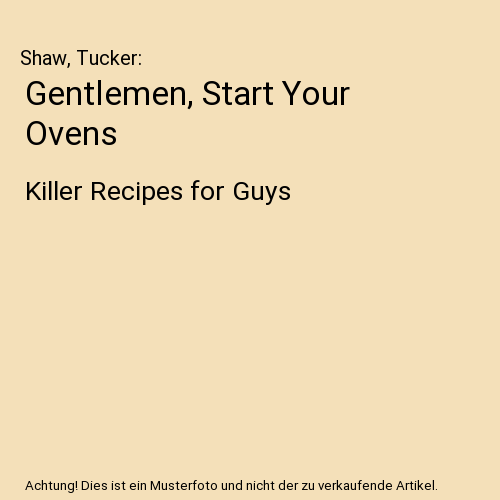 Gentlemen, Start Your Ovens