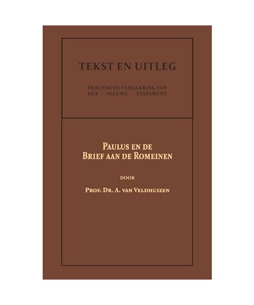 Paulus en de Brief aan de Romeinen (Tekst en Uitleg van het Nieuwe Testament, 6)