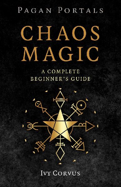 Pagan Portals - Chaos Magic - A Complete Beginner`s Guide