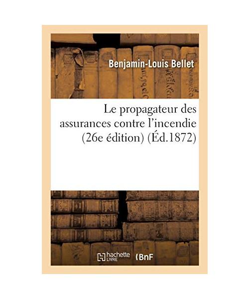 Le propagateur des assurances contre l'incendie 26e édition