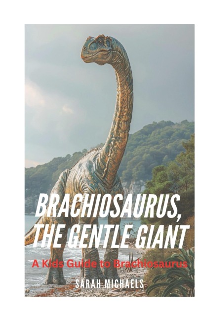 Brachiosaurus, the Gentle Giant