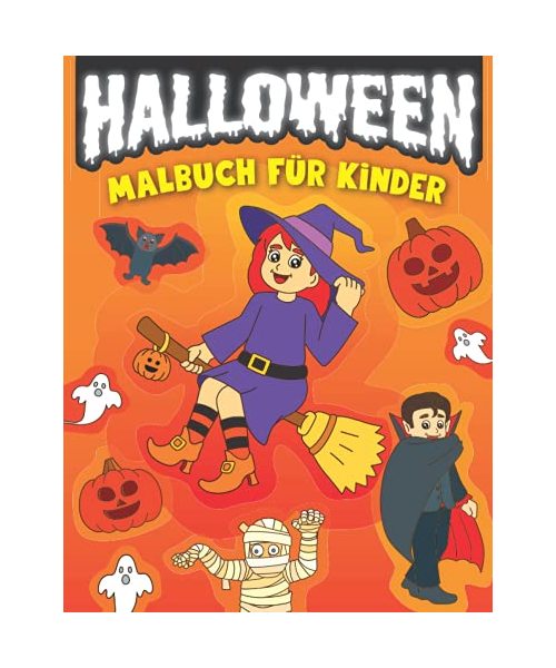 Halloween Malbuch für Kinder: Ausmalbuch für Mädchen und Jungen mit gruseligen Malvorlagen wie Hexen, Vampire, Monster, Kürbisse, Geister, Gespenster, und vielen mehr