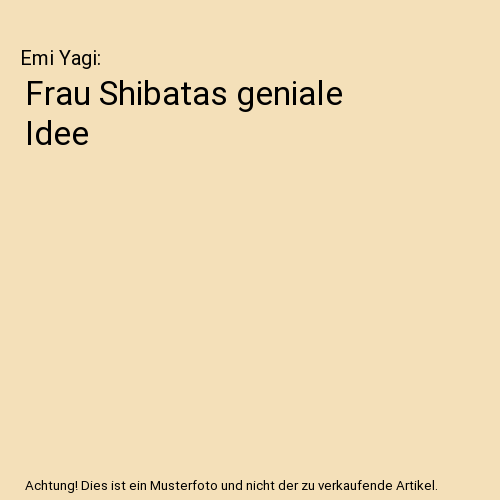 Frau Shibatas geniale Idee
