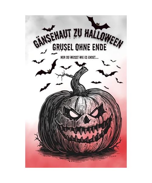 Gänsehaut zu Halloween: Grusel ohne Ende - Nur du weißt wie es endet...
