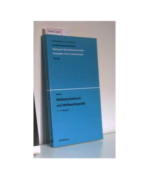 Wettbewerbstheorie und Wettbewerbspolitik (Schaeffers Grundriss des Rechts und der Wirtschaft Abt.III: Wirtschaftswissenschaften)
