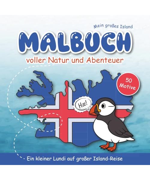 Mein großes Island-Malbuch voller Natur und Abenteuer: Ein kleiner Lundi auf großer Island-Reise