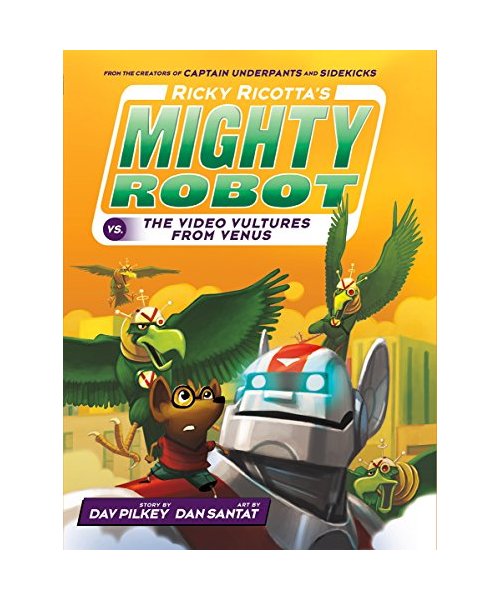 Ricky Ricotta's Mighty Robot vs. the Video Vultures from Venus (Ricky Ricotta's Mighty Robot #3): Volume 3