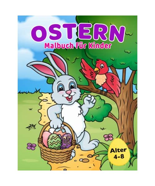 Ostern Malbuch für Kinder 4-8 Jahren: Osterkörbchenfüller mit süßen Hasen-, Osterei- und Frühlingsmotiven