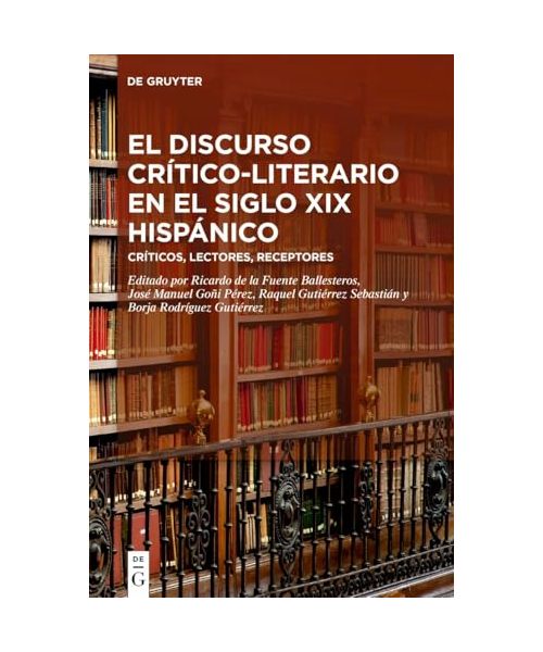 El discurso crítico-literario en el siglo XIX hispánico: Críticos, lectores, receptores