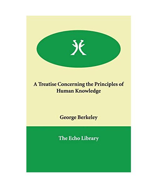 A Treatise Concerning the Principles of Human Knowledge