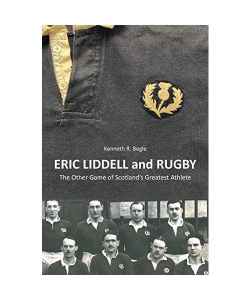 Eric Liddell and Rugby: The Other Game of Scotland's Greatest Athlete