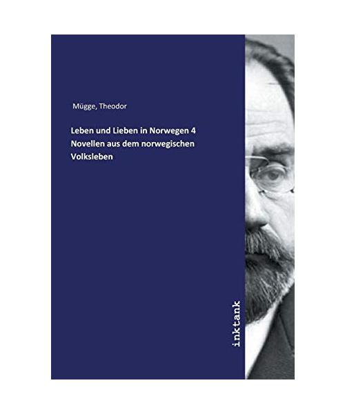 Leben und Lieben in Norwegen 4 Novellen aus dem norwegischen Volksleben