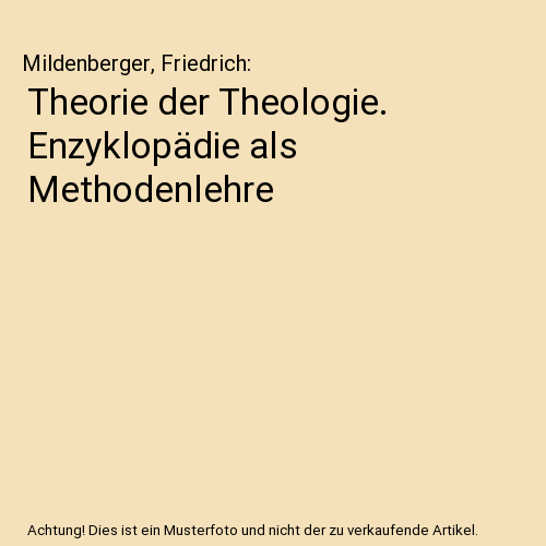 Theorie der Theologie. Enzyklopädie als Methodenlehre