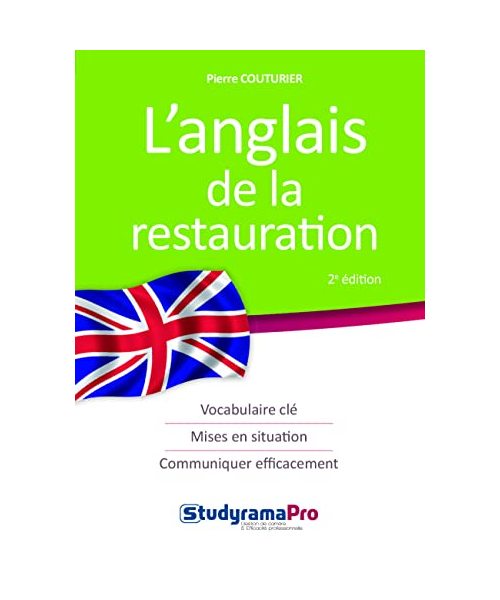 L'anglais de la restauration: Vocabulaire indispensable, mises en situation spécifique, communiquer...