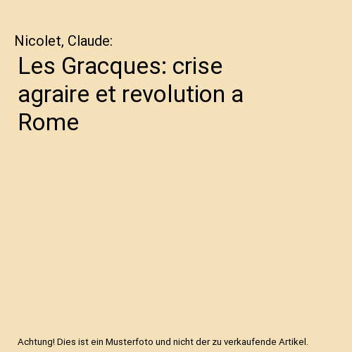 Les Gracques: crise agraire et revolution a Rome