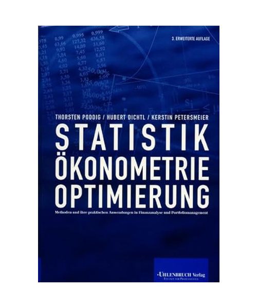 Statistik, Ökonometrie, Optimierung: Methoden und praktische Anwendungen in Finanzanalyse und Portfoliomanagement