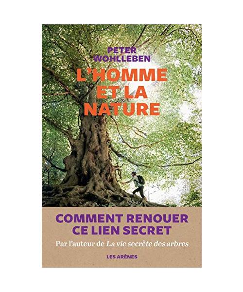 L'Homme et la nature: Comment renouer ce lien secret